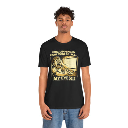 Programming in Light Mode Be Like | Unisex Developer T-Shirt