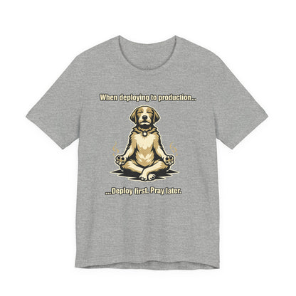 Deploy Fast. Pray Later | Unisex Developer T-Shirt