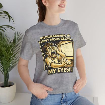Programming in Light Mode Be Like | Unisex Developer T-Shirt