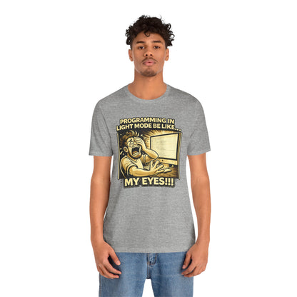 Programming in Light Mode Be Like | Unisex Developer T-Shirt