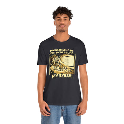 Programming in Light Mode Be Like | Unisex Developer T-Shirt