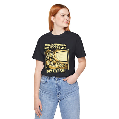 Programming in Light Mode Be Like | Unisex Developer T-Shirt