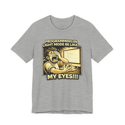 Programming in Light Mode Be Like | Unisex Developer T-Shirt