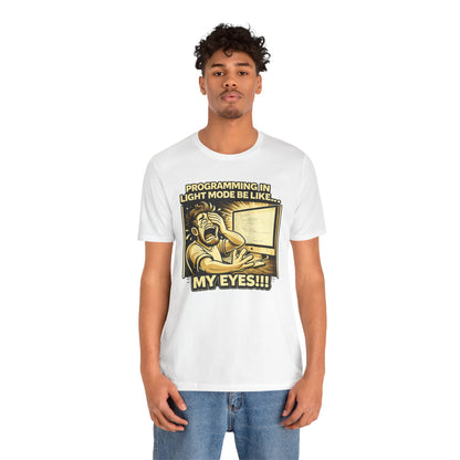 Programming in Light Mode Be Like | Unisex Developer T-Shirt