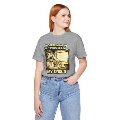 Programming in Light Mode Be Like | Unisex Developer T-Shirt