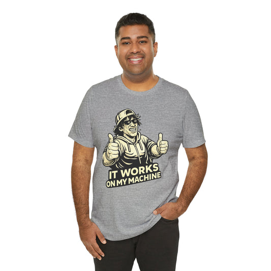 It Works on My Machine | Unisex Developer T-Shirt