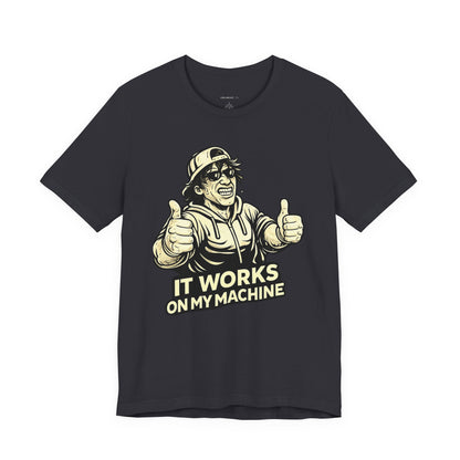 It Works on My Machine | Unisex Developer T-Shirt