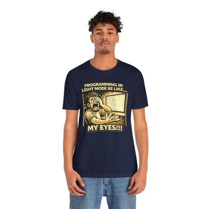 Programming in Light Mode Be Like | Unisex Developer T-Shirt