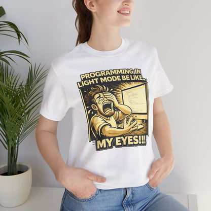 Programming in Light Mode Be Like | Unisex Developer T-Shirt
