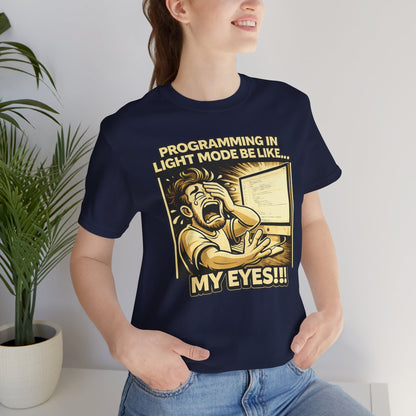 Programming in Light Mode Be Like | Unisex Developer T-Shirt