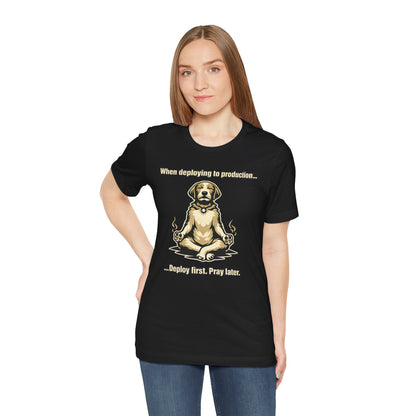 Deploy Fast. Pray Later | Unisex Developer T-Shirt