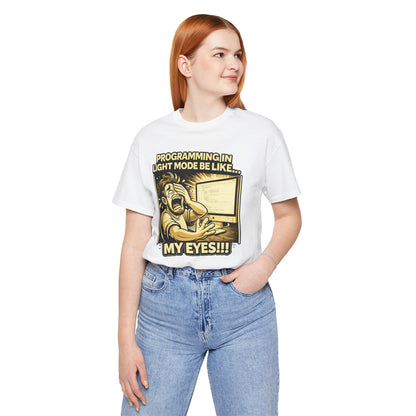 Programming in Light Mode Be Like | Unisex Developer T-Shirt