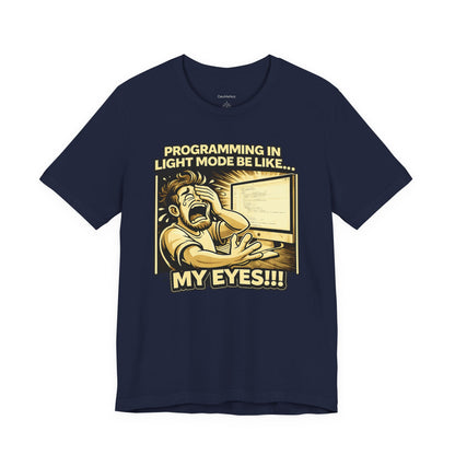 Programming in Light Mode Be Like | Unisex Developer T-Shirt